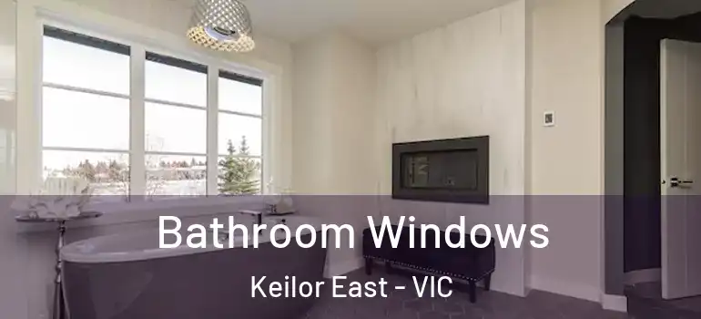 Bathroom Windows Keilor East - VIC