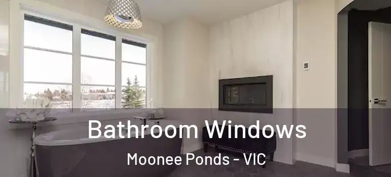 Bathroom Windows Moonee Ponds - VIC