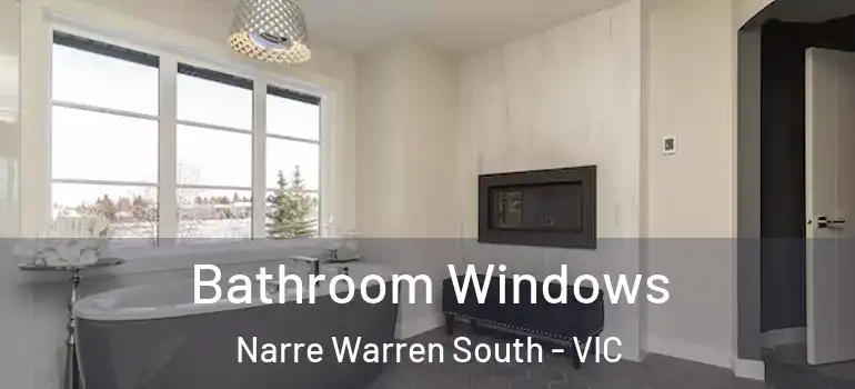  Bathroom Windows Narre Warren South - VIC