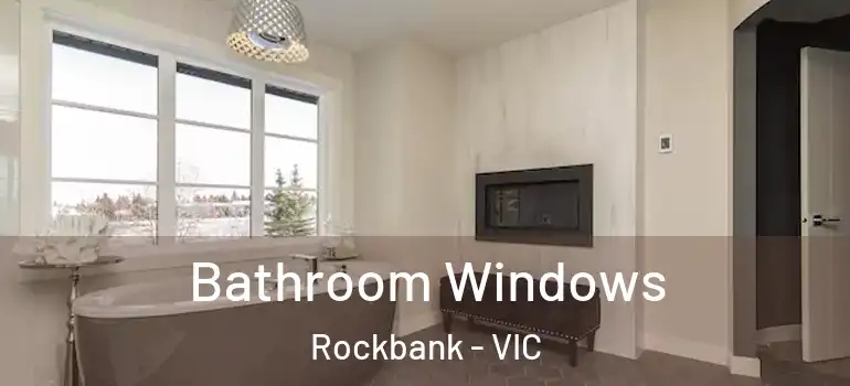 Bathroom Windows Rockbank - VIC
