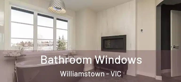  Bathroom Windows Williamstown - VIC