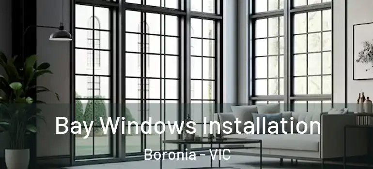 Bay Windows Installation Boronia - VIC