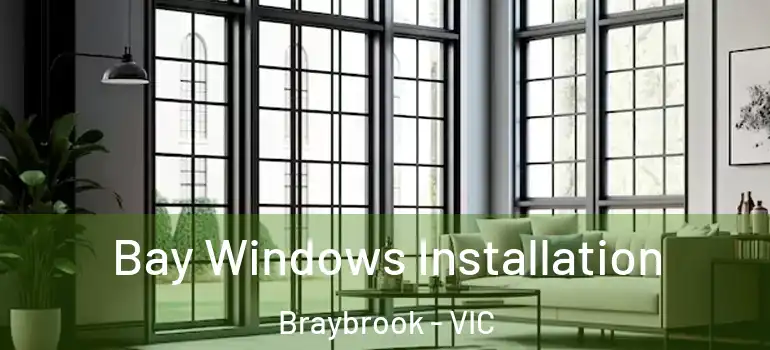  Bay Windows Installation Braybrook - VIC