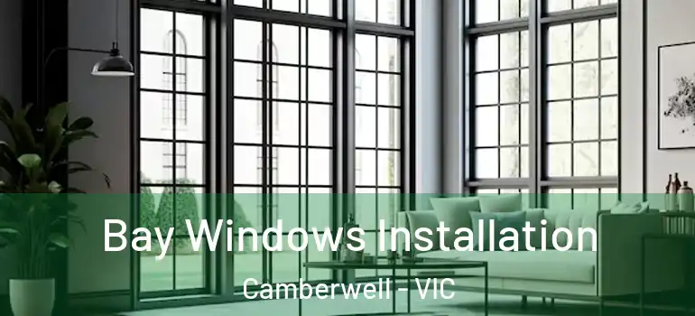Bay Windows Installation Camberwell - VIC