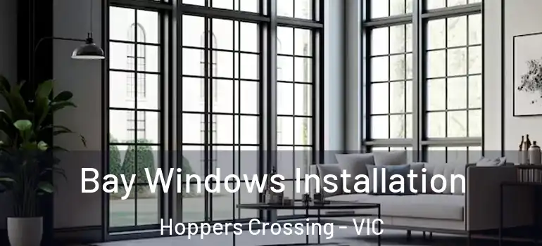 Bay Windows Installation Hoppers Crossing - VIC