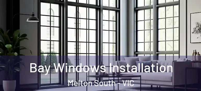 Bay Windows Installation Melton South - VIC