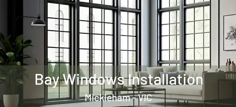 Bay Windows Installation Mickleham - VIC
