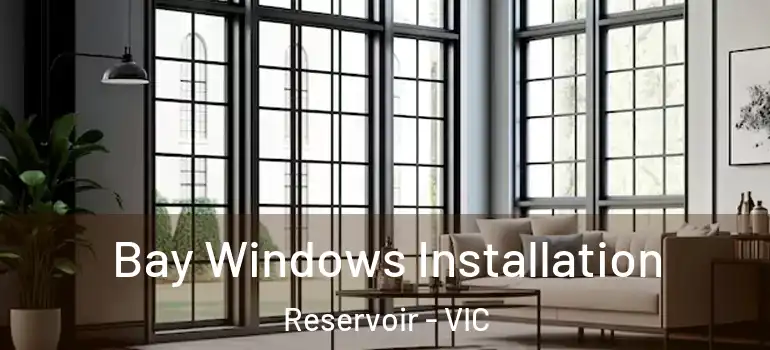  Bay Windows Installation Reservoir - VIC
