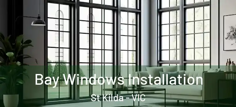 Bay Windows Installation St Kilda - VIC