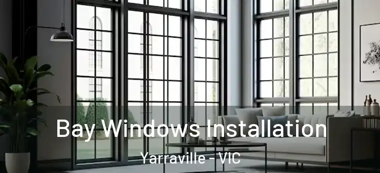  Bay Windows Installation Yarraville - VIC