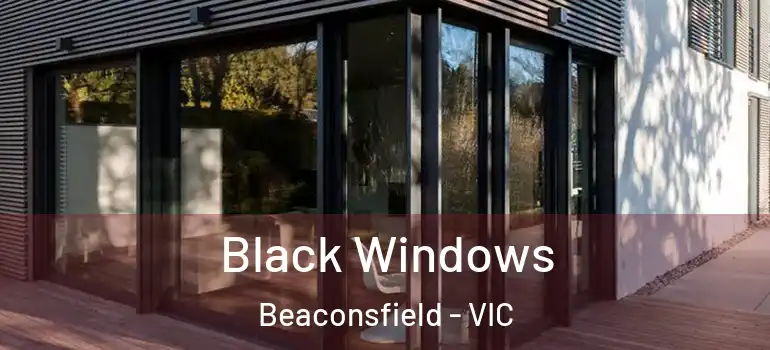  Black Windows Beaconsfield - VIC