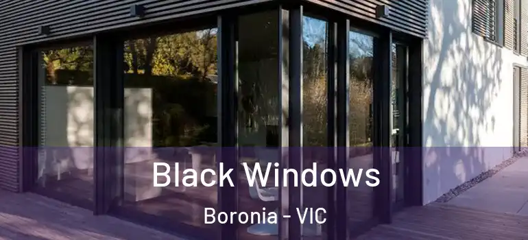 Black Windows Boronia - VIC