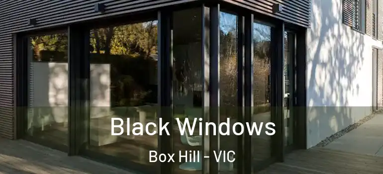 Black Windows Box Hill - VIC