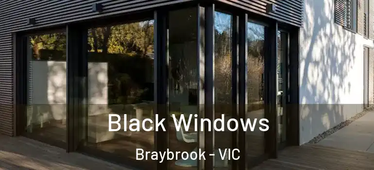 Black Windows Braybrook - VIC