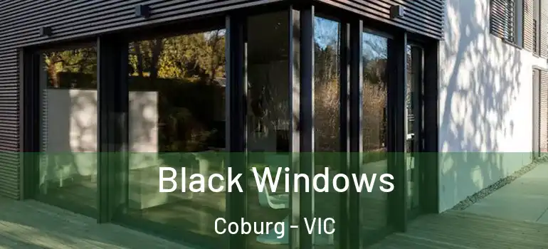 Black Windows Coburg - VIC