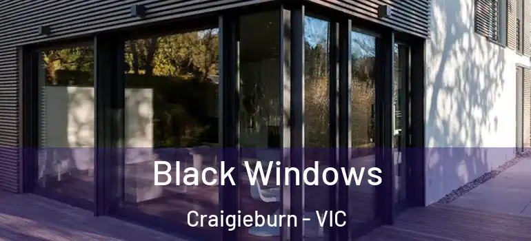  Black Windows Craigieburn - VIC