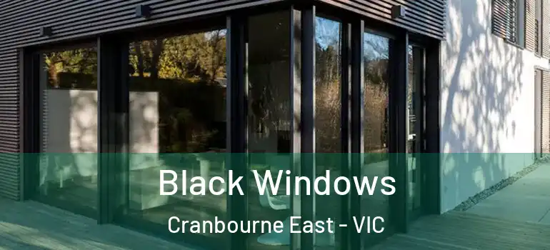  Black Windows Cranbourne East - VIC