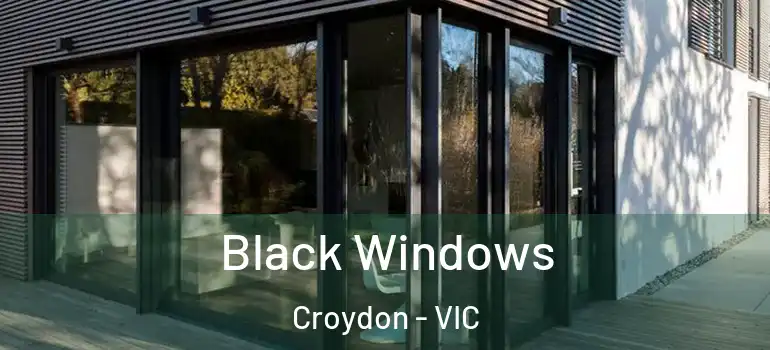 Black Windows Croydon - VIC