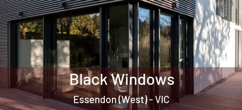 Black Windows Essendon (West) - VIC