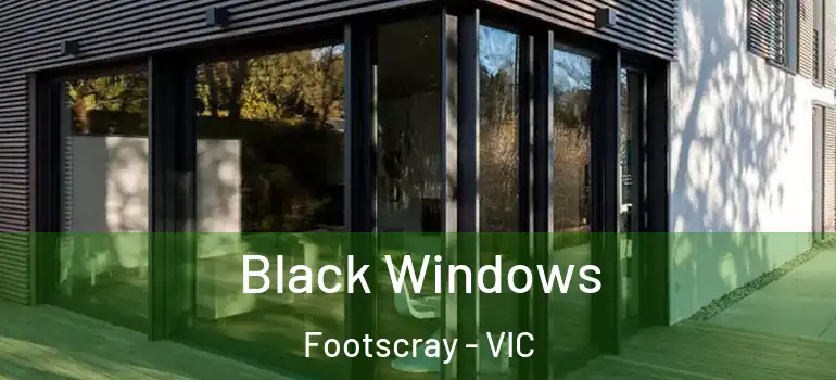 Black Windows Footscray - VIC