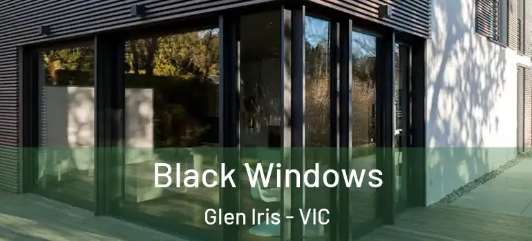  Black Windows Glen Iris - VIC