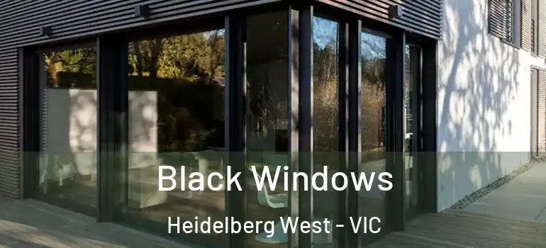 Black Windows Heidelberg West - VIC