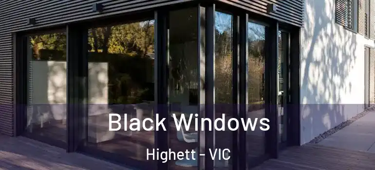 Black Windows Highett - VIC