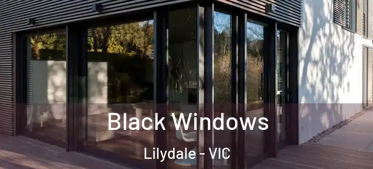 Black Windows Lilydale - VIC