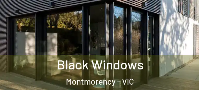 Black Windows Montmorency - VIC