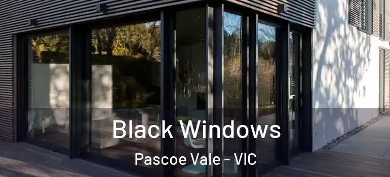 Black Windows Pascoe Vale - VIC
