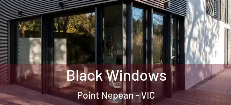 Black Windows Point Nepean - VIC