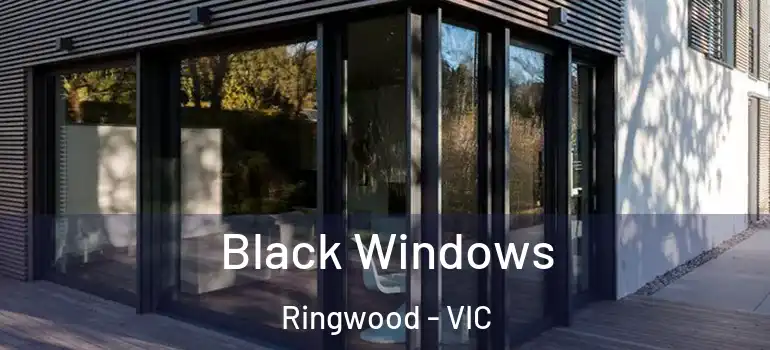  Black Windows Ringwood - VIC