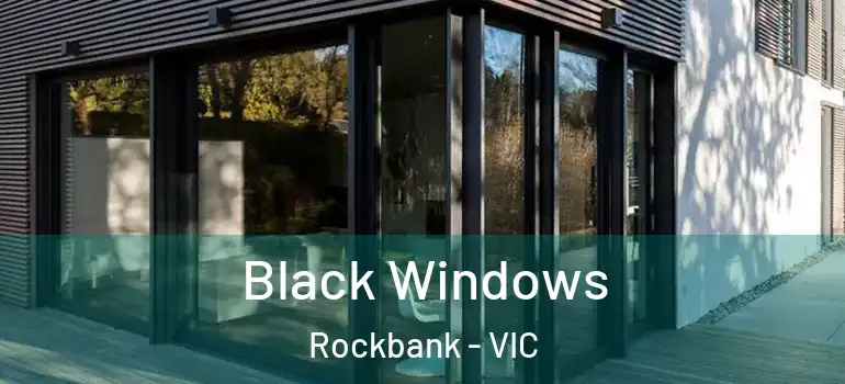 Black Windows Rockbank - VIC