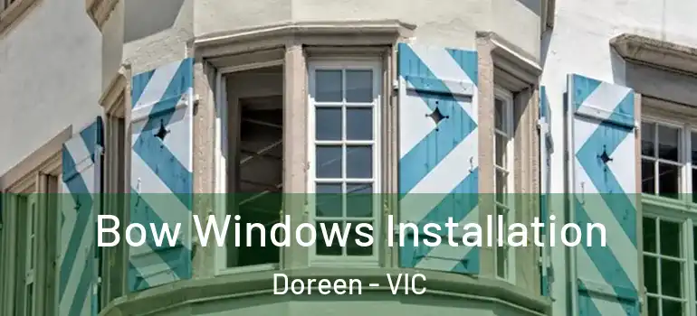  Bow Windows Installation Doreen - VIC