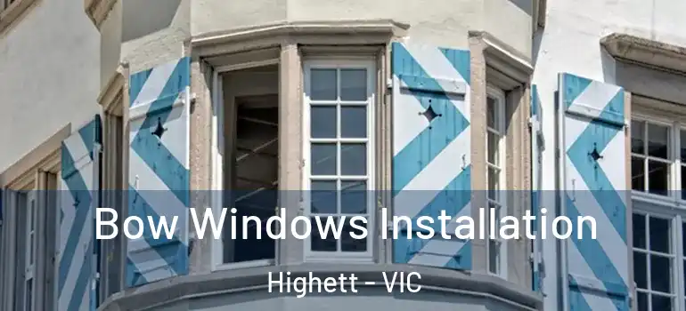 Bow Windows Installation Highett - VIC