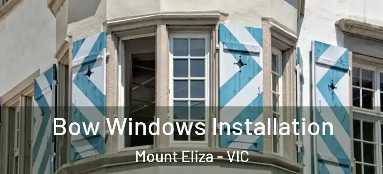 Bow Windows Installation Mount Eliza - VIC