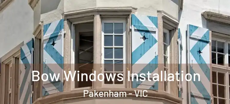  Bow Windows Installation Pakenham - VIC