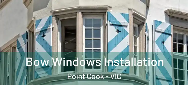  Bow Windows Installation Point Cook - VIC