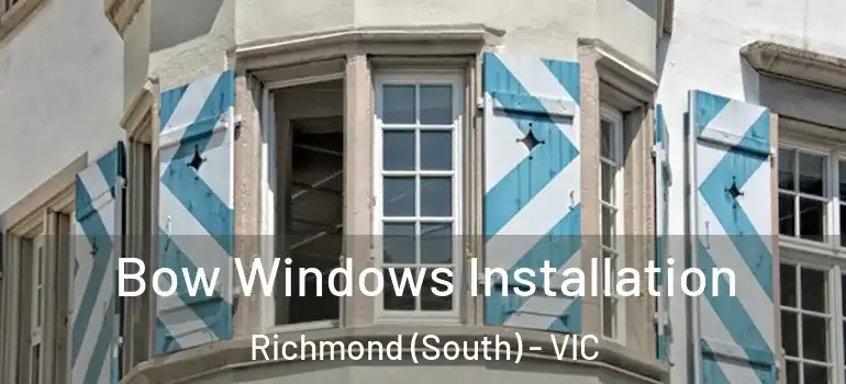 Bow Windows Installation Richmond (South) - VIC
