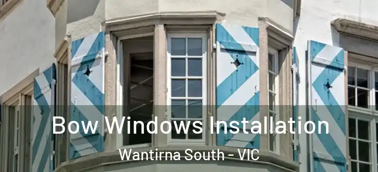  Bow Windows Installation Wantirna South - VIC