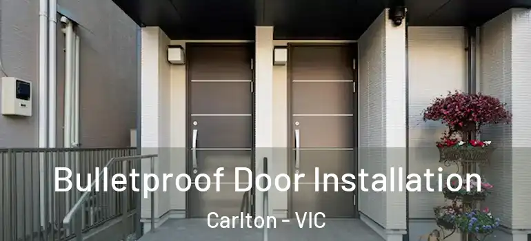 Bulletproof Door Installation Carlton - VIC