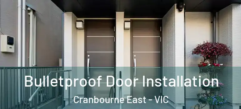 Bulletproof Door Installation Cranbourne East - VIC