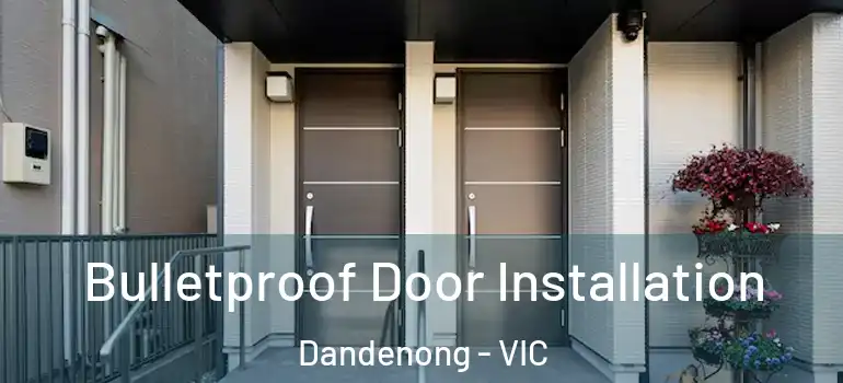  Bulletproof Door Installation Dandenong - VIC