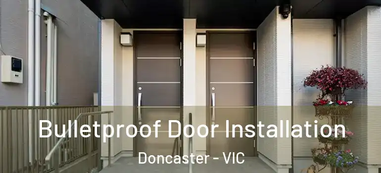 Bulletproof Door Installation Doncaster - VIC