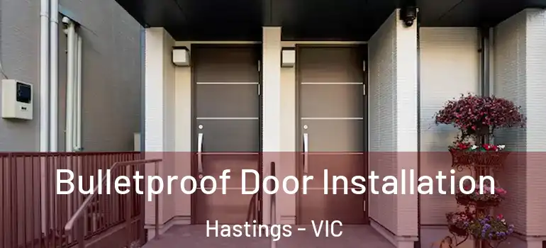 Bulletproof Door Installation Hastings - VIC