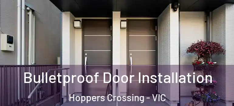 Bulletproof Door Installation Hoppers Crossing - VIC