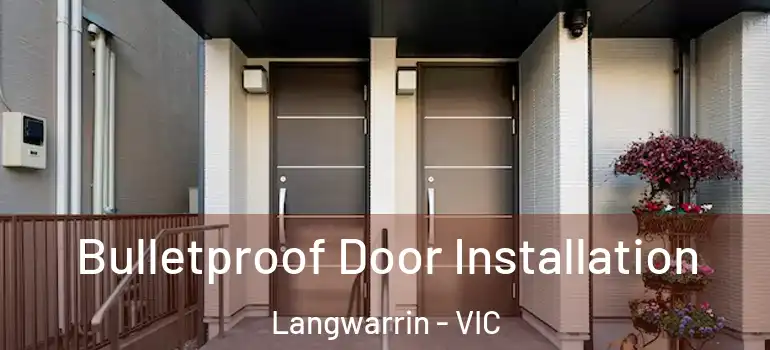  Bulletproof Door Installation Langwarrin - VIC