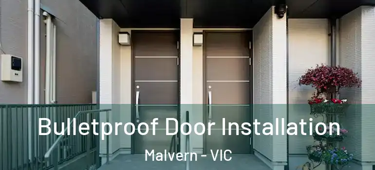 Bulletproof Door Installation Malvern - VIC