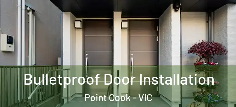 Bulletproof Door Installation Point Cook - VIC