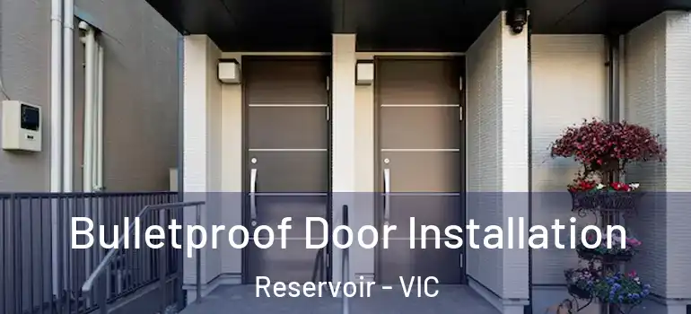  Bulletproof Door Installation Reservoir - VIC